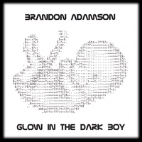 Brandon Adamson : Glow in The Dark Boy