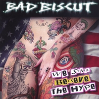 Bad Biscut : We Still Believe The Hype