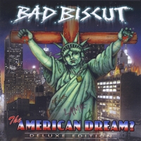 Bad Biscut : The America Dream? Deluxe Edition