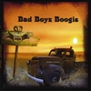 BAD BOYZ BOOGIE: Bad Boyz Boogie