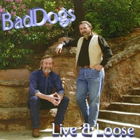 BADDOGS: Live & Loose
