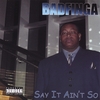 BADFINGA: Say It Ain't So