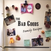 THE BAD GOODS: Family Recipes