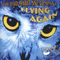 The Bad Habit Axe Company : Flying Again