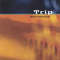 Bad Haggis : Trip