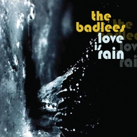The Badlees : Love Is Rain