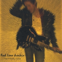 Bad Love Junkie : The Nobody Curse
