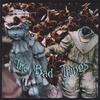 THE BAD THINGS: The Bad Things