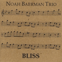 Noah Baerman Trio : Bliss