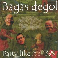 BAGAS DEGOL: Tonight We're Going To Party Like It's 1399
