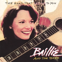 Baillie And The Boys : The Road That Led Me To You