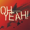 JOE BAIONE: Oh Yeah!