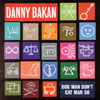 DANNY BAKAN: Dog Man Don't Cat Man Do