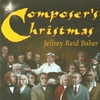 JEFFREY REID BAKER: A Composer's Christmas