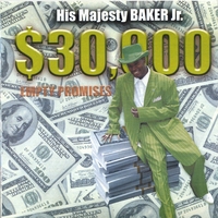 His Majesty Baker Jr. : $30,000