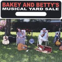 Bakey and Betty : Bakey and Betty's Musical Yard Sale