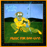 BAKRA BATA: Music For Bad Guys