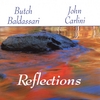 BUTCH BALDASSARI+JOHN CARLINI: Reflections