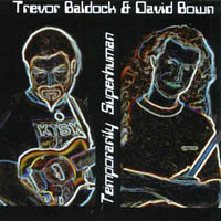 Trevor Baldock & David Bown : Temporarily Superhuman