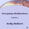 KELLY BALLARD: Everyday Meditations, Vol I