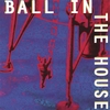 BALL IN THE HOUSE: Ball In The House