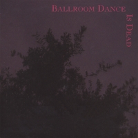 Ballroom Dance Is Dead : Ballroom Dance Is Dead
