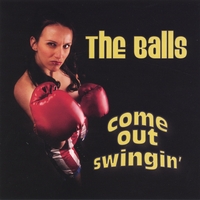 THE BALLS: Come Out Swingin'