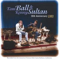 TOM BALL AND KENNY SULTAN: Tom Ball and Kenny Sultan - 20th Anniversary Live