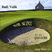 Bob Scott and the Putters: Ball Talk