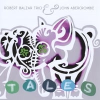 Robert Balzar: TALES-R.Balzar Trio with John Abercrombie