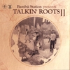 BAMBU STATION: Talkin' Roots II