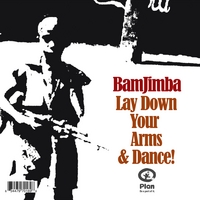 Bamjimba : Lay Down Your Arms & Dance