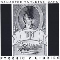 BANASTRE TARLETON BAND: Pyrrhic Victories
