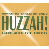 BANASTRE TARLETON BAND: Huzzah! Greatest Hits