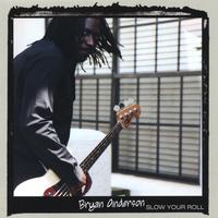 Bryan Anderson : Slow Your Roll