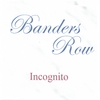 BANDERS ROW: Incognito