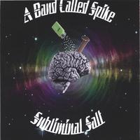 A Band Called Spike : Subliminal Salt