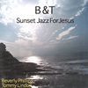 B&T: Sunset Jazz for Jesus