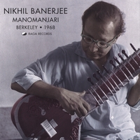 Nikhil Banerjee : Manomanjari, Berkeley 1968