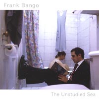 Frank Bango : The Unstudied Sea