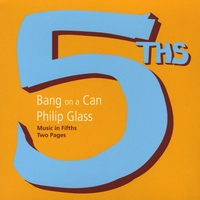 Bang on a Can All-Stars : Philip Glass: Music In Fifths / Two Pages