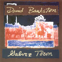 DAVID BANKSTON: Galvez Town