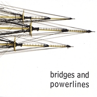 Bridges and Powerlines : Bridges and Powerlines