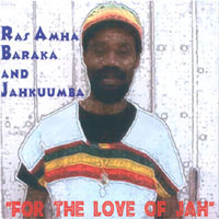 Ras Amha Baraka : For the Love of Jah