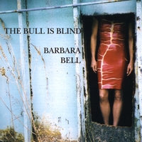 BARBARA BELL: The Bull Is Blind