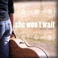 BARBARA CLARK: She Won't Wait