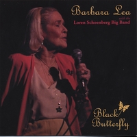 Barbara Lea w/the Loren Schoenberg Big Band : Black Butterfly