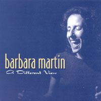 BARBARA MARTIN: A Different View
