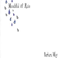 BARBARA WAY: Mouthful of Rain