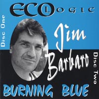 Jim Barbaro : Eco Logic/Burning Blue (2 CDs)